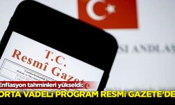 Orta Vadeli Program Resmi Gazete'de yayımlandı