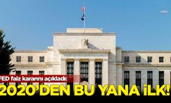 FED faiz kararını açıkladı: 2020'den bu yana ilk