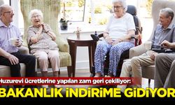 Huzurevi ücretlerine yapılan zam geri çekiliyor: Bakanlık indirime gidiyor