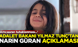 Adalet Bakanı Yılmaz Tunç'tan 'Narin Güran' açıklaması: Amcasının...