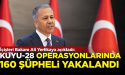 İçişleri Bakanı Ali Yerlikaya açıkladı: Kuyu-28 operasyonlarında 160 şüpheli yakalandı!