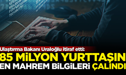 Ulaştırma Bakanı Uraloğlu itiraf etti: 85 milyon yurttaşın en mahrem bilgileri çalındı