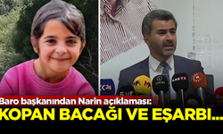 Baro başkanından flaş 'Narin' açıklaması: Kopan bacağı ve eşarbı...