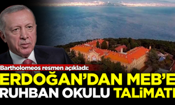 Bartholomeos açıkladı: Erdoğan'dan MEB'e 'Ruhban Okulu' talimatı