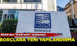 BDDK'den kredi kartı açıklaması: Borçlar yeniden yapılandırıldı!