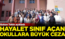 Bakan Tekin açıkladı! 'Hayalet sınıf' açan 500 okula büyük ceza