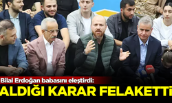 Bilal Erdoğan babasını eleştirdi: Aldığı karar felaketti