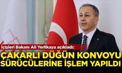 İçişleri Bakanı Ali Yerlikaya açıkladı: Çakarlı düğün konvoyu sürücülerine işlem yapıldı!