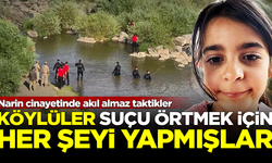 Narin cinayetinde köylüler, suçu örtmek için her şeyi yapmış! Akıl almaz taktikler