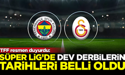 TFF resmen duyurdu: Süper Lig'de dev derbilerin tarihi belli oldu