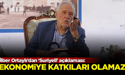 İlber Ortaylı'dan Suriyeli açıklaması: Ekonomiye bir katkıları olamaz