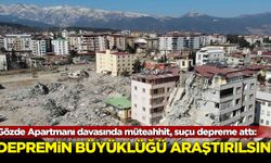 Gözde Apartmanı davasında müteahhit, suçu depreme attı: Büyüklüğü araştırılsın