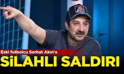 Eski futbolcu Serhat Akın'a silahlı saldırı!