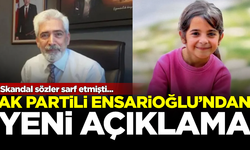 Skandal sözler söylemişti! AK Partili Galip Ensarioğlu'ndan 'Narin Güran' açıklaması