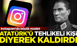 Instagram'dan rezil karar! Atatürk'ü 'tehlikeli kişi' diyerek kaldırdı