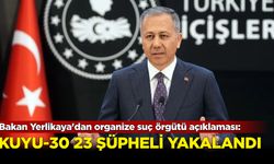 Bakan Ali Yerlikaya'dan organize suç örgütü açıklaması: Kuyu-30 operasyonlarında 23 kişi yakalandı!