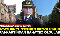 Atatürkçü Teğmen Ebru Eroğlu'nun pankartından rahatsız oldular! Mal sahibine 'kaldırın' talimatı