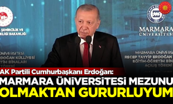 AK Partili Cumhurbaşkanı Erdoğan: Marmara Üniversitesi mezunu olmaktan gururluyum