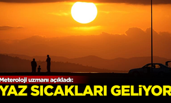 Meteoroloji uzmanı açıkladı: Yaz sıcakları geri geliyor