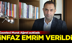 Gazeteci Murat Ağırel: Öldürülmem için infaz emrim verildi