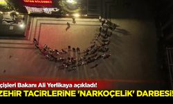 İçişleri Bakanı açıkladı! Zehir tacirlerine 'Narkoçelik' derbesi