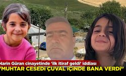 Narin Güran cinayetinde 'ilk itiraf geldi' iddiası: 'Muhtar cesedi çuval içinde bana verdi'