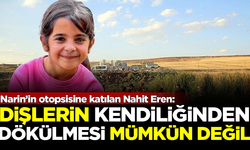 Narin'in otopsisine katılan Nahit Eren: Dişlerin kendiliğinden dökülmesi mümkün değil