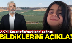 CHP'den AKP'li Galip Ensarioğlu'na Narin Güran çağrısı: Bildiklerini açıkla!