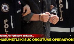 Bakan Ali Yerlikaya açıkladı! Husumetli 2 suç örgütüne operasyon