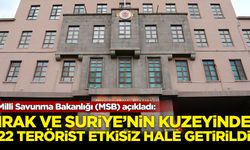 MSB: Irak ve Suriye'nin kuzeyinde de 22 terörist etkisiz hale getirildi