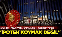 Saray'dan HÜDA PAR'a 'anayasanın 4. maddesi' yanıtı: 'İpotek koymak değil'