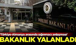 'Türkiye ve Almanya arasında sığınmacı anlaşması' iddiası yalanlandı! Bakanlık açıklama yaptı