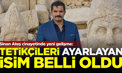 Sinan Ateş cinayetinde tetikçileri kimin ayarladığı belli oldu