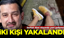 Serhat Akın olayında yeni gelişme: 2 kişi yakalandı