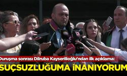 Duruşma sonrası Dilruba Kayserilioğlu'ndan ilk açıklama: Suçsuzluğuma inanıyorum