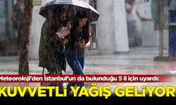 Meteoroloji'den İstanbul'un da bulunduğu 5 il için kuvvetli yağış uyarısı