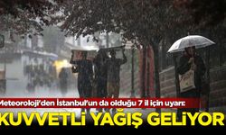 Meteoroloji'den İstanbul'un da olduğu 7 il için kuvvetli yağış uyarısı