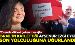 İsrail'in katlettiği Ayşenur Ezgi Eygi, son yolculuğuna uğurlandı! Törende dikkat çeken mesajlar