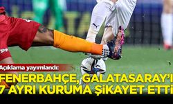 Fenerbahçe, Galatasaray'ı 7 ayrı kuruma şikayet etti