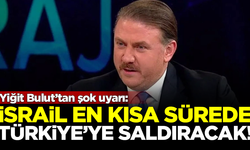 Yiğit Bulut'tan şok uyarı: İsrail, en kısa sürede Türkiye'ye saldıracak