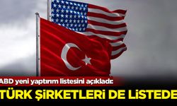 ABD yeni yaptırım listesini açıkladı: Türk şirketleri de listede