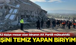 42 kişiye mezar olan binanın AK Partili müteahhiti: İşini temiz yapan bir insanım