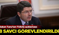 Bakan Tunç'tan TUSAŞ açıklaması: 8 savcı görevlendirildi