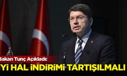 Bakan Tunç Açıkladı: İyi hal indirimi tartışılmalı