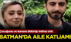 Batman'da aile katliamı: Çocuğunu ve karısını öldürüp intihar etti