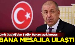 Ümit Özdağ'dan Sağlık Bakanı açıklaması: Bana mesaj attı