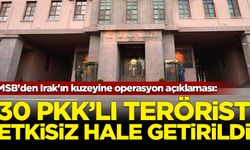 MSB: Irak'ın kuzeyine gerçekleştirilen hava harekatlarında 30 PKK'lı terörist etkisiz hale getirildi