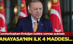 Cumhurbaşkanı Erdoğan kabine sonrası açıkladı: Anayasa'nın ilk 4 maddesi...