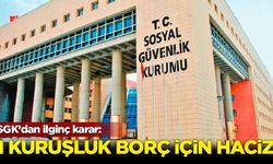 SGK'dan şaşırtan karar: 1 kuruşluk borç için haciz