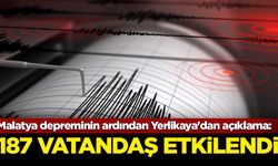 Malatya depreminin ardından Bakan Yerlikaya'dan açıklama: 187 vatandaş etkilendi